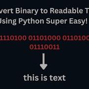 Convert Binary To Readable Text Using Python Super Easy
