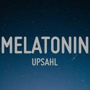UPSAHL Melatonin Lyrics