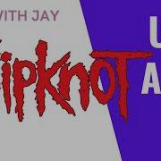 Slipknot Unsainted JamWithJay