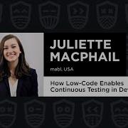 How Low Code Enables Continuous Testing In DevOps Juliette MacPhail TestJS Summit 2021
