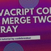 Javascript Code To Merge Two Array Javascript Tutorial