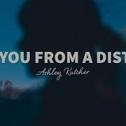 Ashley Kutcher Love You From A Distance Lyrics