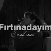 Mabel Matiz Fırtınadayım Sözleri Lyrics