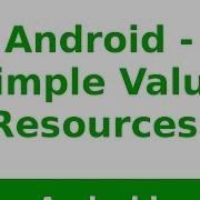 Android Tutorial 2019 Android Value Resources