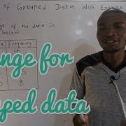 How To Find The Range Of A Grouped Data