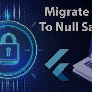 Flutter Tutorial Migrate App To Flutter Null Safety
