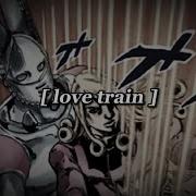 Love Train D4c Love Train Edit