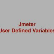Using Jmeter User Defined Variables