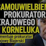 Samouwielbienie Prokuratora Krajowego Korneluka Komentuje Prokurator Krajowy Blajerski IPP
