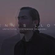 Dennis Lloyd Unfaithful Extended Version