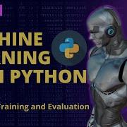 Machine Learning With Python Part 2 Model Training And Evaluation