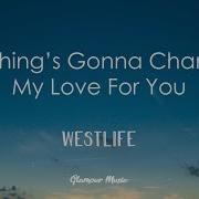 Westlife Nothing S Gonna Change My Love For You Lyrics
