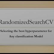 RandomizedSearchCV Select The Best Hyperparameter For Any Classification Model