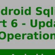 Android Tutorial 2019 SQLite Update Query Operation In Android Part 6