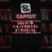 Capcut Mirror Watermark Tutorial Shorts