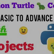 Python Turtle Full Course From Basic To Advance With Building Many Projects Python Tutorial
