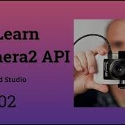 2 Learn Camera2 API 2018 In Android Tutorial