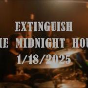 Extinguish Live At The Midnight Hour 1 18 2025