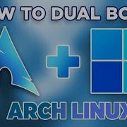 Двойная загрузка Arch Linux ЛЕГКО всего за 10 минут Простой способ