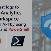 Microsoft Sentinel Custom Log Data Ingestion Postman PowerShell