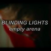 The Weeknd Blinding Lights Empty Arena Edit