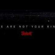 Slipknot Orphan Audio We Are Not Your Kind