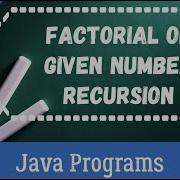 Write A Program To Find Factorial Of Given Number Using Recursion In Java