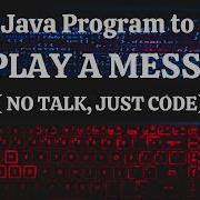 Java Program To Display A Message No Talk Just Code