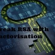 BREAK RSA WITH FACTORISATION