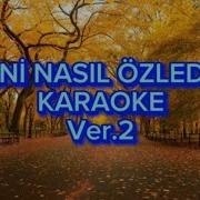 Seni Nasıl özledim Karaoke