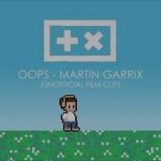 Oops Martin Garrix Garrix The DJ Unofficial Video Clip