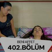 Beni Affet 402 Bölüm