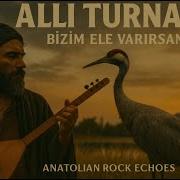 Allı Turnam Bizim Ele Varırsan Psychedelic Anatolian Rock Echoes