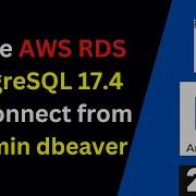 Как создать и подключиться к экземпляру PostgreSQL 17 4 AWS RDS Pgadmin 4 и Dbeaver Обновлено в