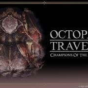 Drowning In Greed Master Of All Octopath Traveler Champions Of The Continent OST