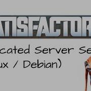 How To Setup A Satisfactory Dedicated Server On Debian Linux