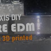 I 3D Printed A 4 Axis Wire EDM Machine That Can Cut Anything Conductive