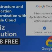 Infrastructure And Application Modernization With Google Cloud Quiz Answers Lab Free Guide