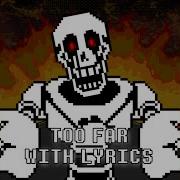 TOO FAR With Lyrics Undertale Papyrus Has Gone Too Far Feat The Aspen Collective