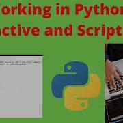 Working In Python Interactive And Script Mode Interactive And Script Mode In Python