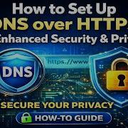 Как настроить DNS через HTTPS для повышения безопасности и конфиденциальности
