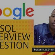 Google SQL Interview Question Explained Step By Step Solution Data Analyst Interview