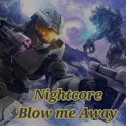 Nightcore Blow Me Away Breaking Benjamin