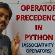 Operator Precedence And Associativity Of Operators In Python Order Of Evaluation In Python