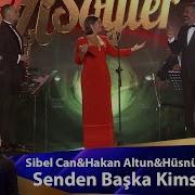 Sibel Can Hakan Altun Hüsnü Şenlendirici Senden Başka Kimsem Yok