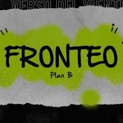 Plan B Fronteo Letra Lyrics