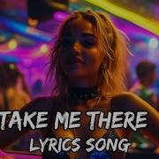 Take Me There Lyrics