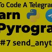 7 Send Anything Learn Pyrogram How To Code A Telegram Bot