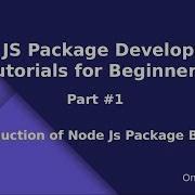 Learn Node JS Package Development Beginners Tutorial 1 Introduction About Node Package Basics