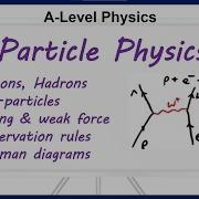 Particle Physics A Level